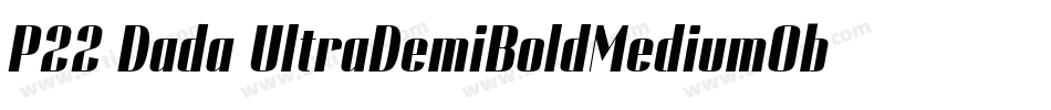 P22 Dada UltraDemiBoldMediumObliqueCondensed字体转换